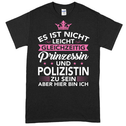 Design eines Shirts mit der Aufschrift "Es ist nicht leicht, gleichzeitig Prinzessin und Polizistin zu sein" als Geschenkidee für Polizistinnen.