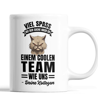 Kollege Tasse | viel Spass bei der Suche nach so einem coolen Team Kollegenabschied Jobwechsel