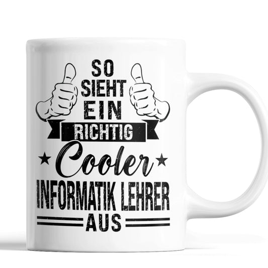 Informatik Lehrer Tasse | so sieht ein richtig cooler Informatik Lehrer aus