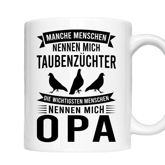 Taubenzüchter Tasse |  manche Menschen nennen mich Taubenzüchter die wichtigsten Opa  |
